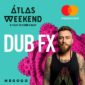 Dub Fx на Atlas Weekend 2019